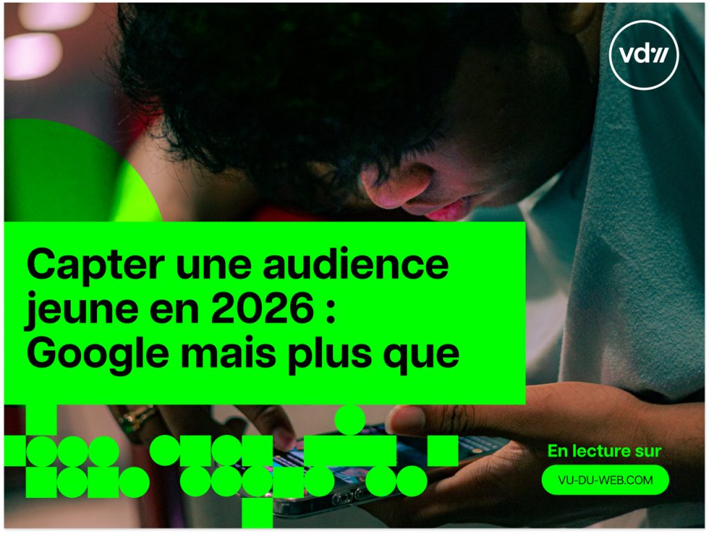 Capter une audience jeune en 2026 : Google mais plus que